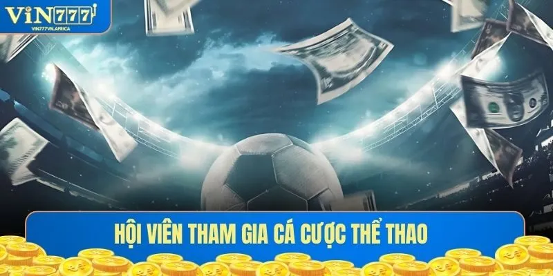 Cá Cược Thể Thao - Chốt Kèo Thơm, Nhận Tiền Lớn Tại Vin777