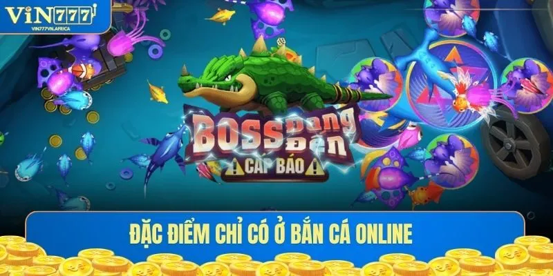 Đặc điểm chỉ có ở bắn cá trực tuyến