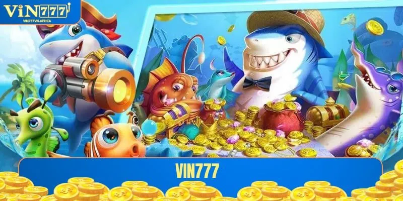 Lý do tại sao bắn cá VIN777 là sự lựa chọn tuyệt vời cho bạn